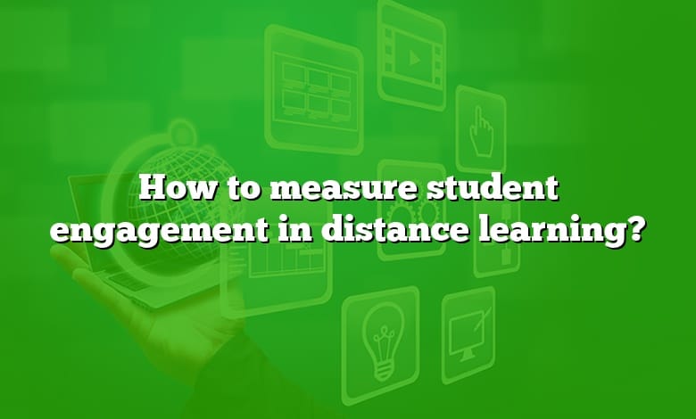 How to measure student engagement in distance learning?