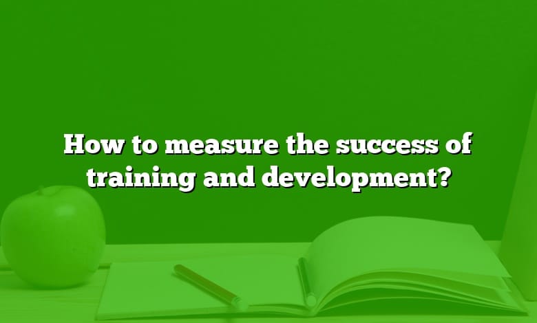 How to measure the success of training and development?