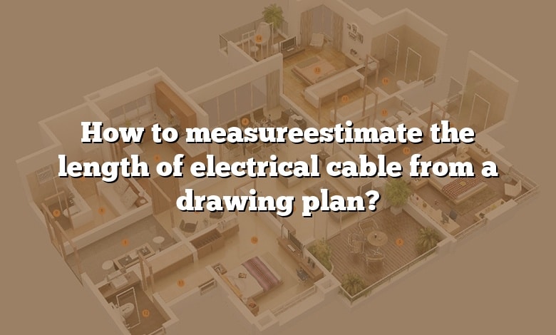 How to measureestimate the length of electrical cable from a drawing plan?