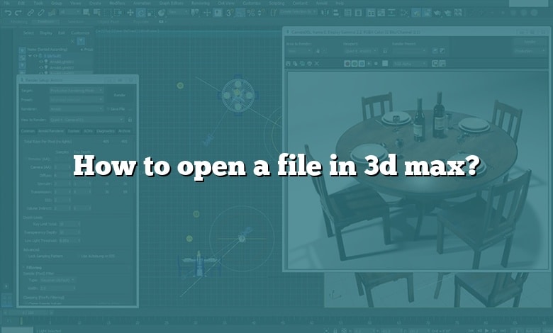 How to open a file in 3d max?