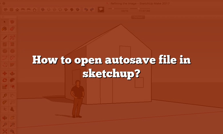 How to open autosave file in sketchup?
