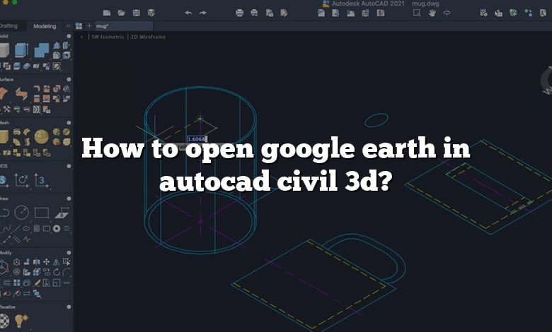 How to open google earth in autocad civil 3d?