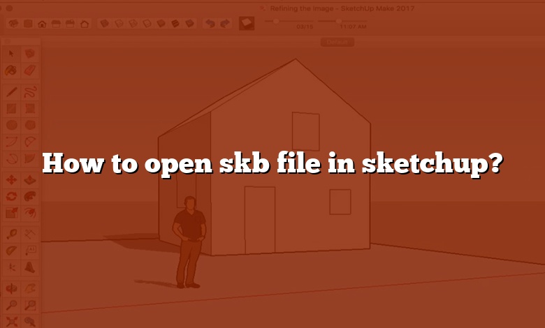 How to open skb file in sketchup?
