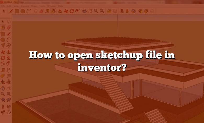 How to open sketchup file in inventor?