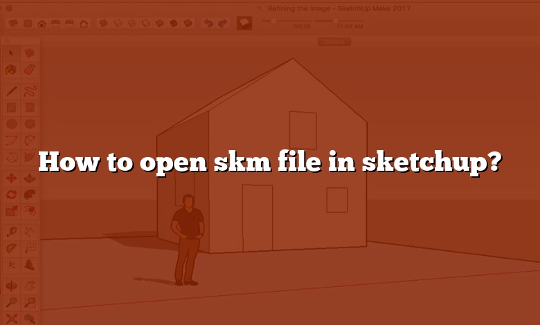 How to open skm file in sketchup?