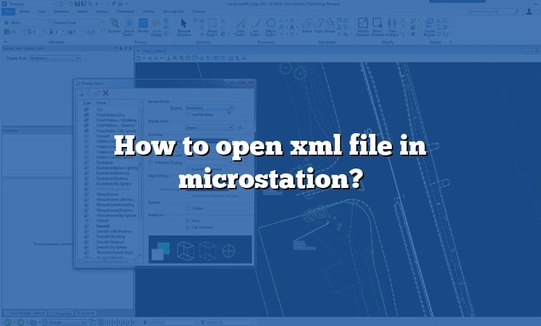 How to open xml file in microstation?