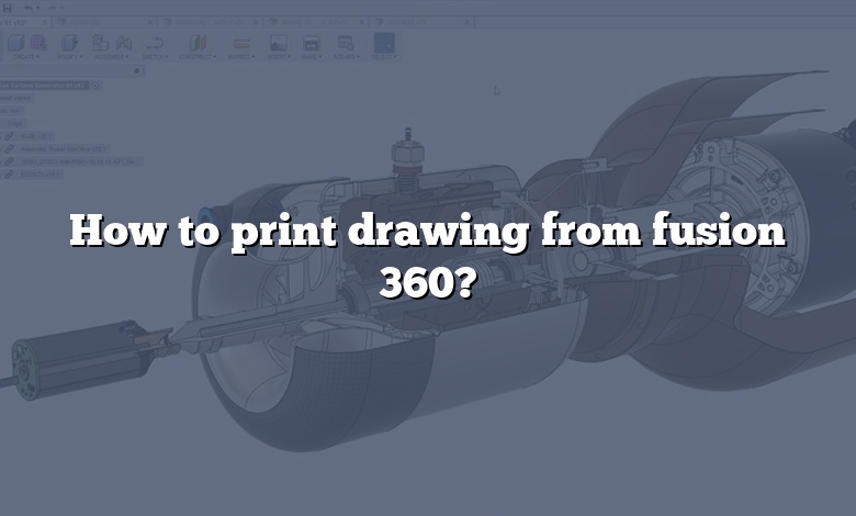 How to print drawing from fusion 360?