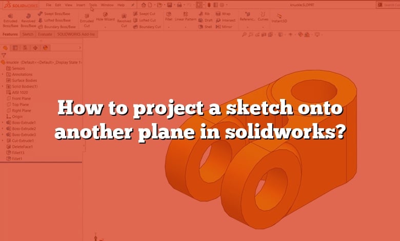 How to project a sketch onto another plane in solidworks?