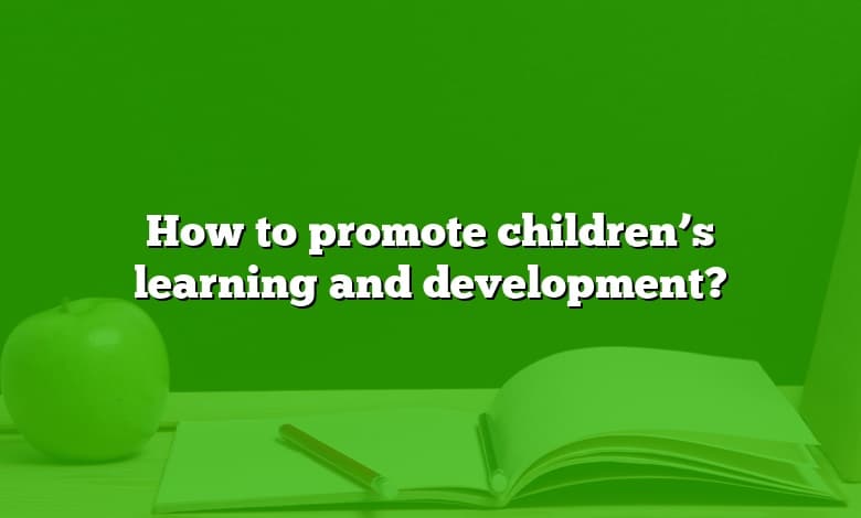 How to promote children’s learning and development?