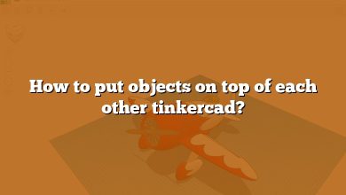 How to put objects on top of each other tinkercad?