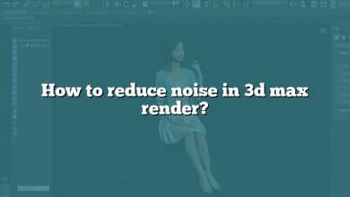How to reduce noise in 3d max render?