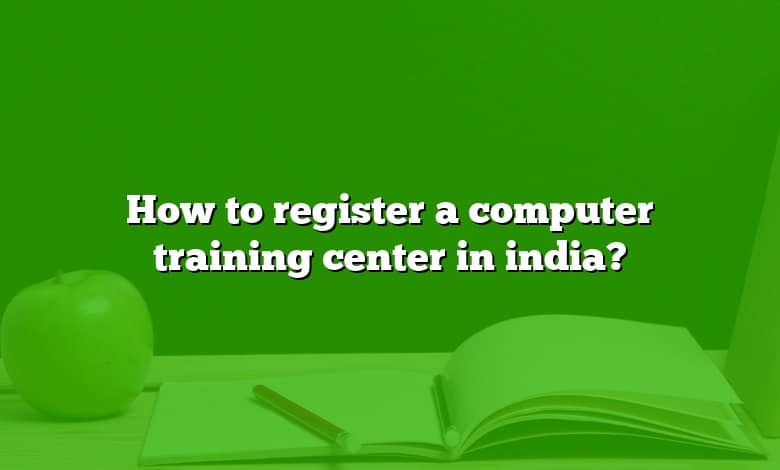 How to register a computer training center in india?