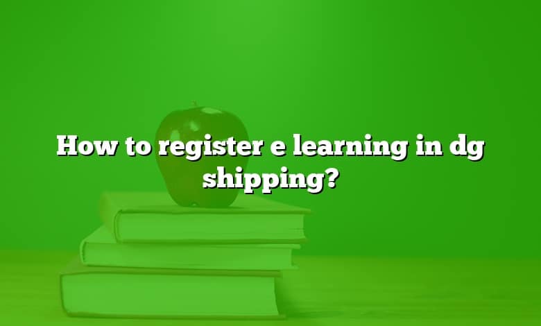 How to register e learning in dg shipping?