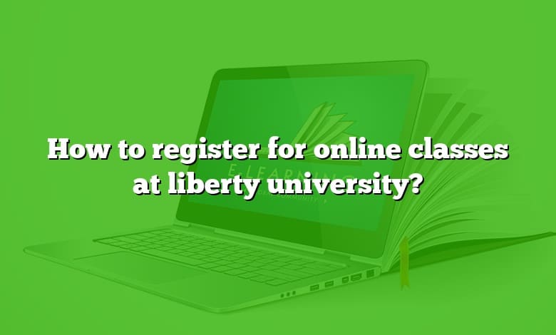 How to register for online classes at liberty university?