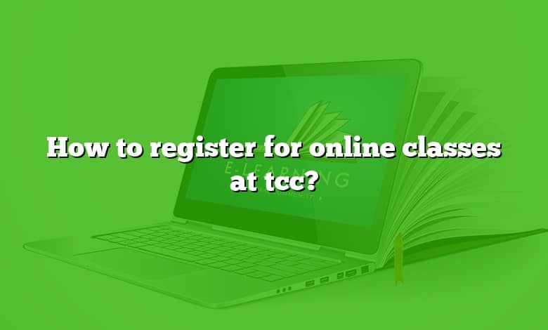 How to register for online classes at tcc?