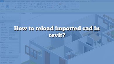 How to reload imported cad in revit?