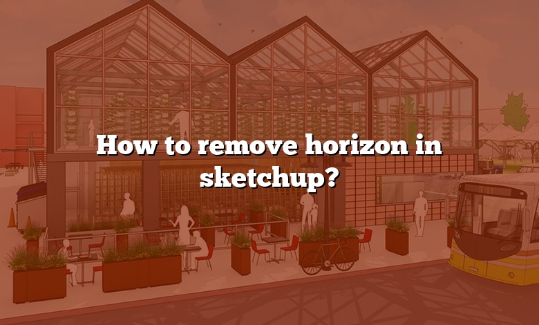 How to remove horizon in sketchup?