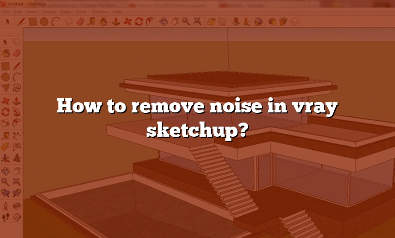How to remove noise in vray sketchup?