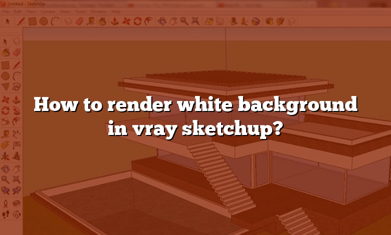 How to render white background in vray sketchup?