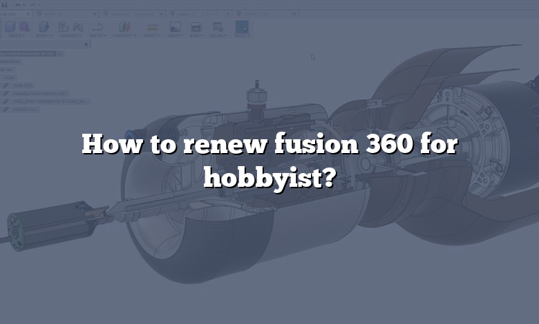 How to renew fusion 360 for hobbyist?