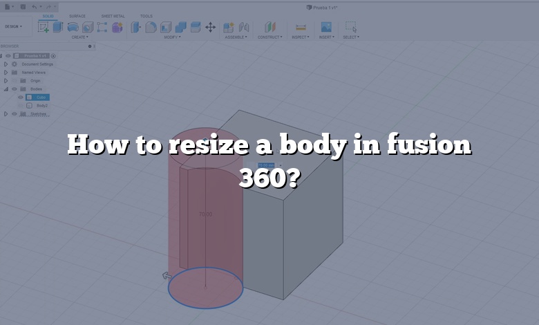 How to resize a body in fusion 360?