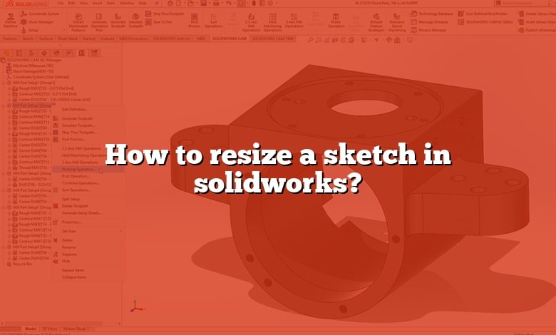 How to resize a sketch in solidworks?