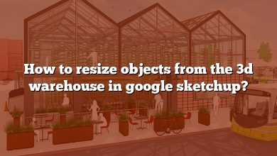How to resize objects from the 3d warehouse in google sketchup?