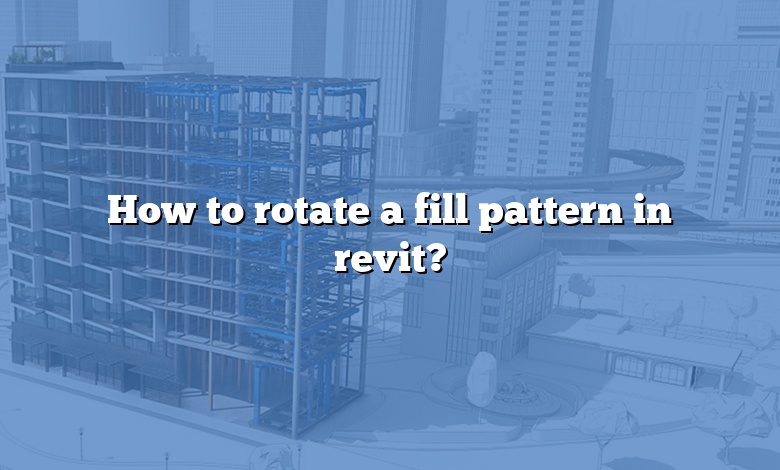 How to rotate a fill pattern in revit?