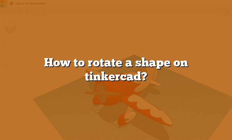How to rotate a shape on tinkercad?