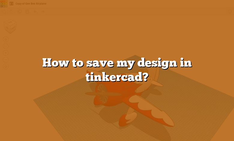 How to save my design in tinkercad?