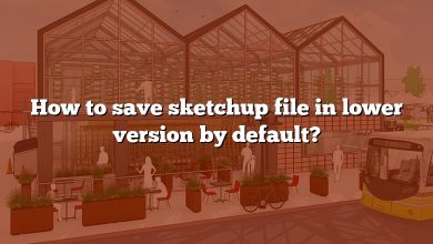How to save sketchup file in lower version by default?