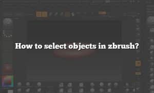 how to select objects in zbrush