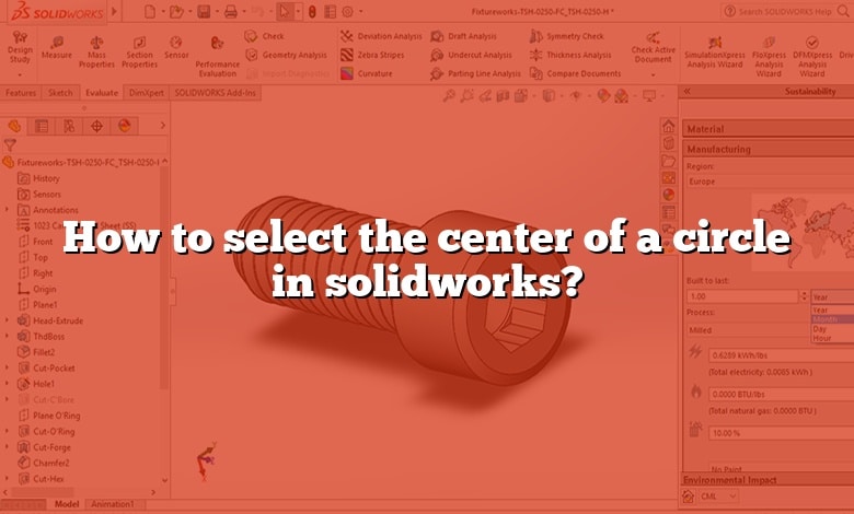 How to select the center of a circle in solidworks?