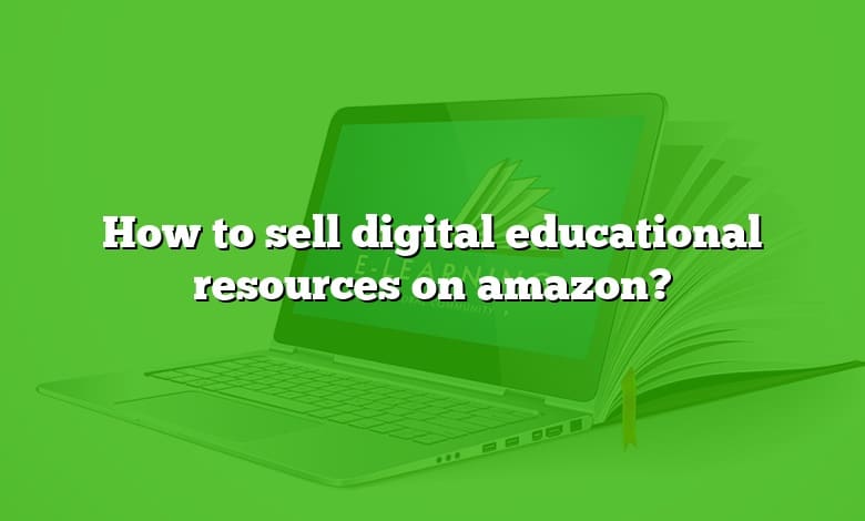 How to sell digital educational resources on amazon?