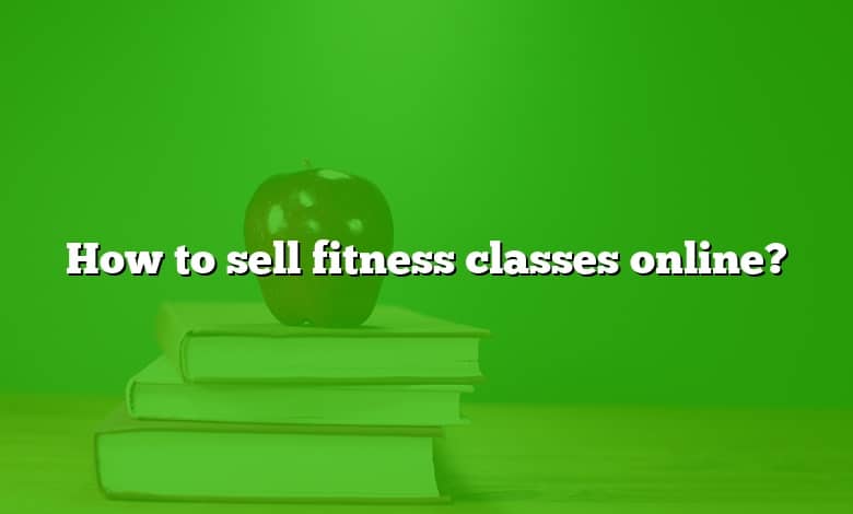 How to sell fitness classes online?