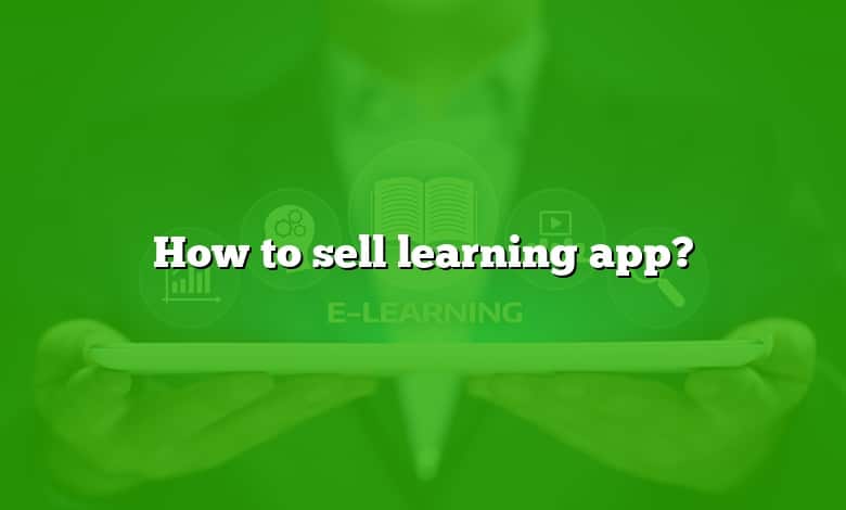 How to sell learning app?