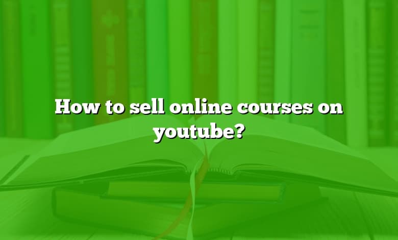 How to sell online courses on youtube?