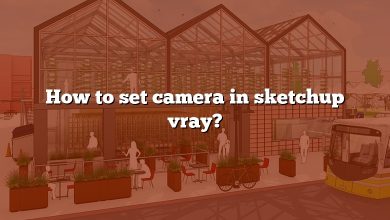 How to set camera in sketchup vray?