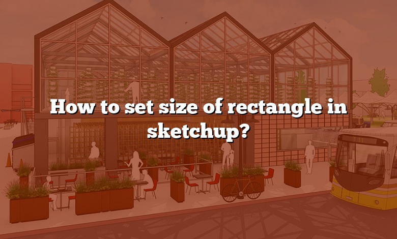 How to set size of rectangle in sketchup?