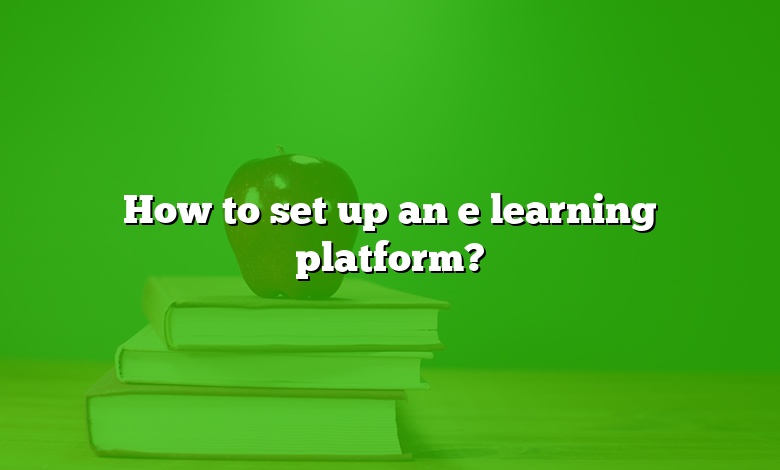 How to set up an e learning platform?