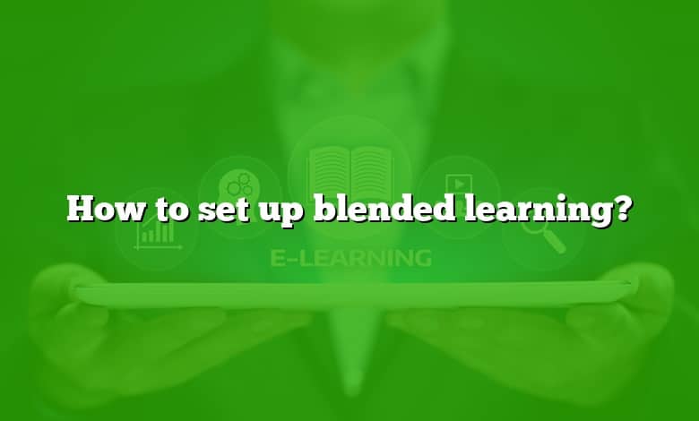 How to set up blended learning?