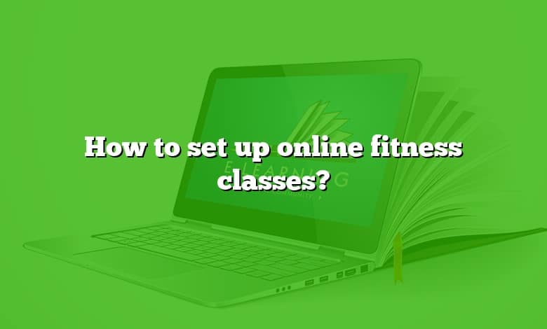 How to set up online fitness classes?