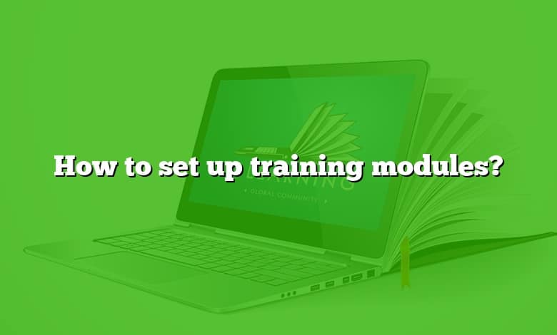 How to set up training modules?