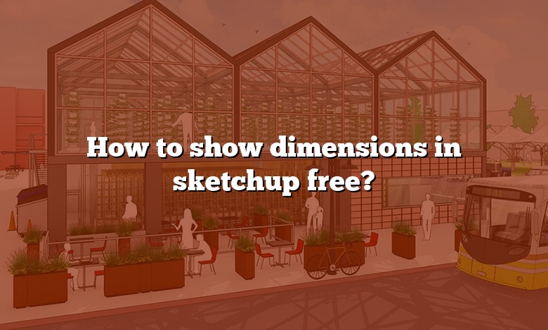 How to show dimensions in sketchup free?