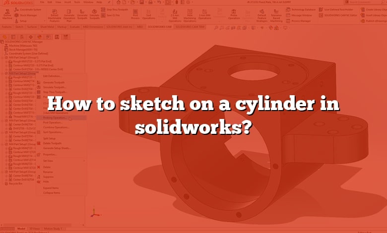 How to sketch on a cylinder in solidworks?