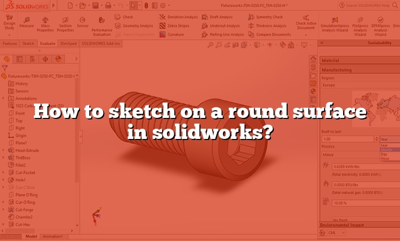 How to sketch on a round surface in solidworks?