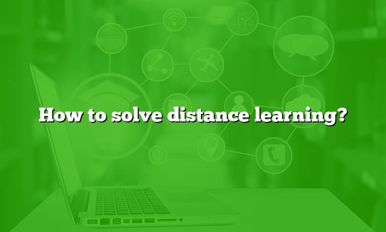 How to solve distance learning?