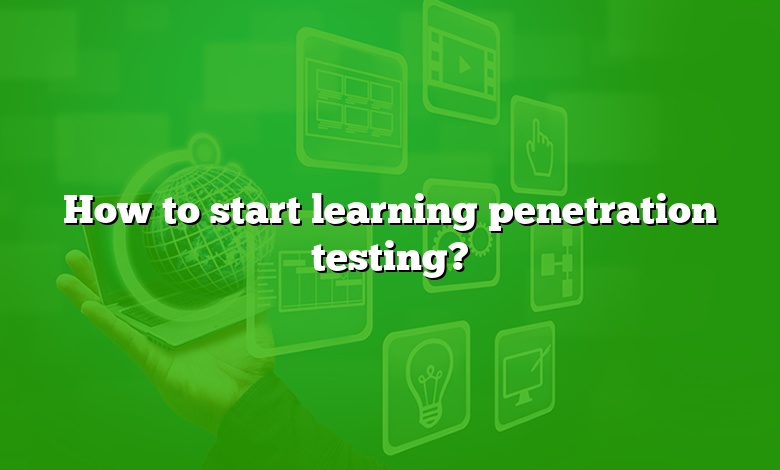 How to start learning penetration testing?