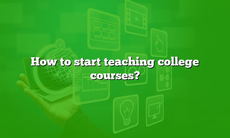 How to start teaching college courses?