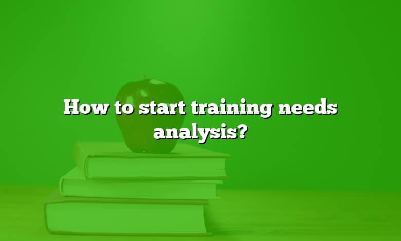 How to start training needs analysis?